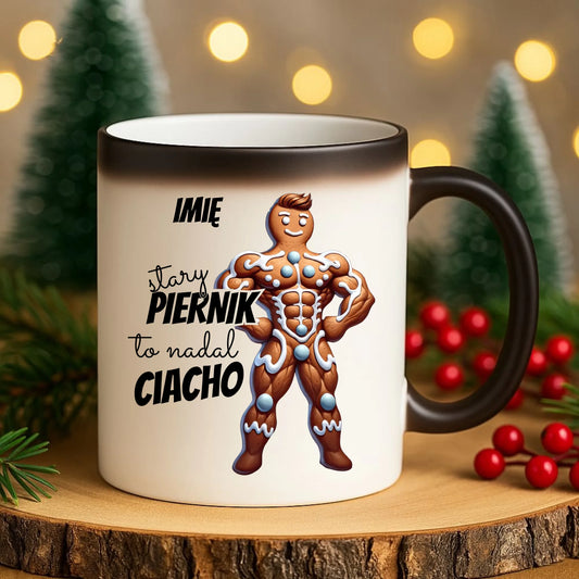 Kubek magiczny świąteczny - Stary piernik to nadal ciacho - personalizowany BN23