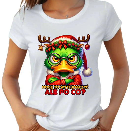 Koszulka damska świąteczna - Mogę to wytłumaczyć Ale po co? BN77 - StoryCups.pl