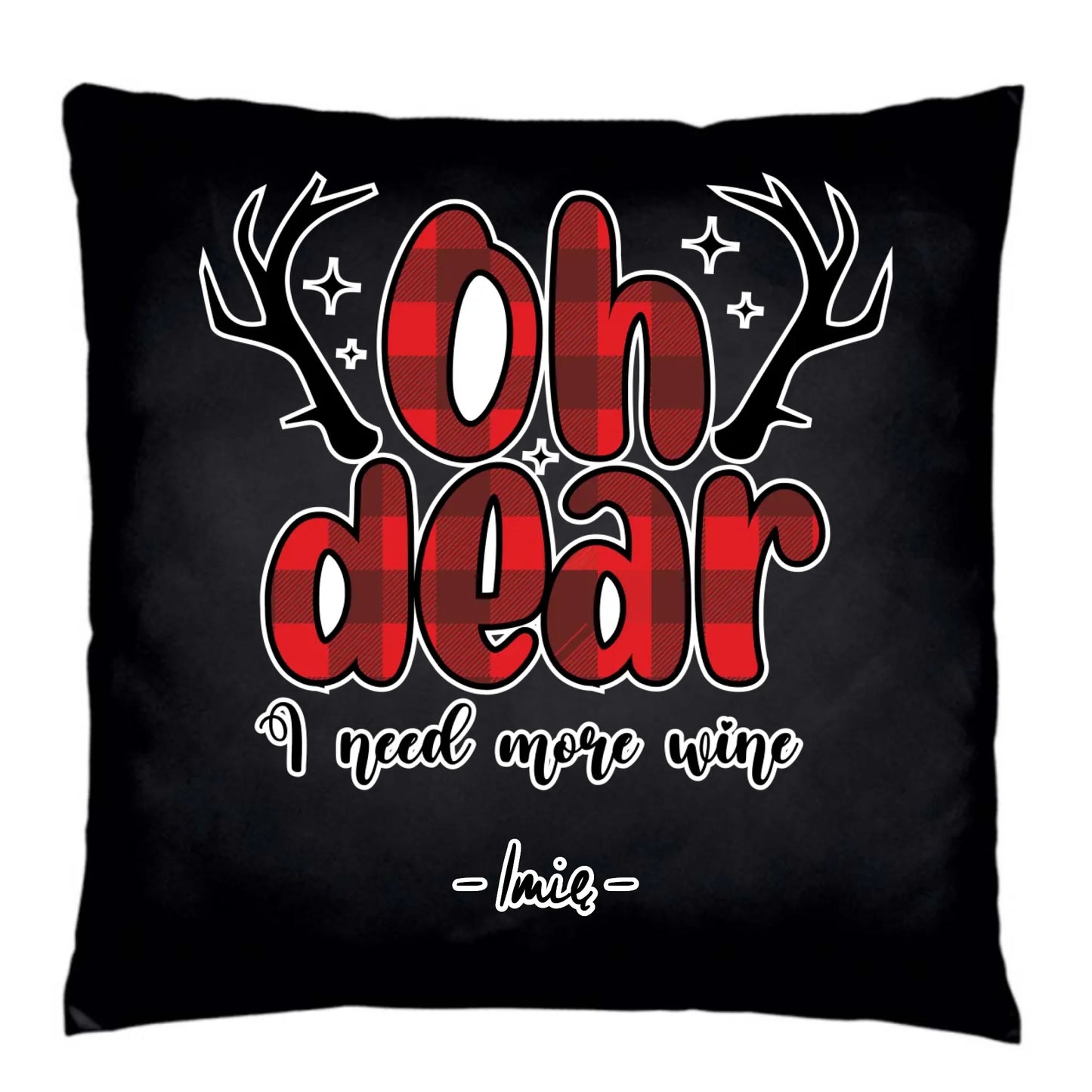 Poduszka dekoracyjna świąteczna - Oh dear I need more wine - personalizowana BN63 - StoryCups.pl