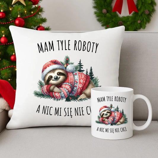 Zestaw poduszka i kubek świąteczny - Leniwiec Mam tyle roboty, a nic mi się nie chce BN18 - StoryCups.pl