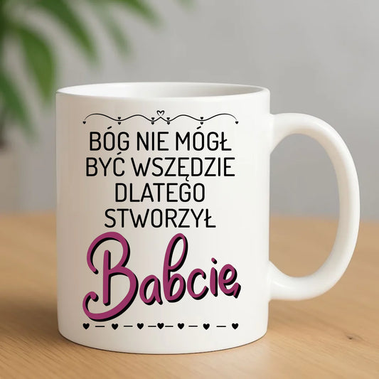 Kubek dla babci - Bóg nie mógł być wszędzie dlatego stworzył babcię B09 - StoryCups.pl