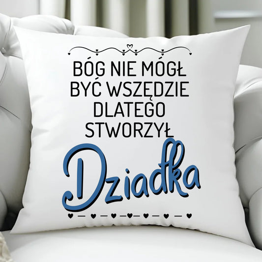 Poduszka dla dziadka - Bóg nie mógł być wszędzie dlatego stworzył dziadka D09 - StoryCups.pl