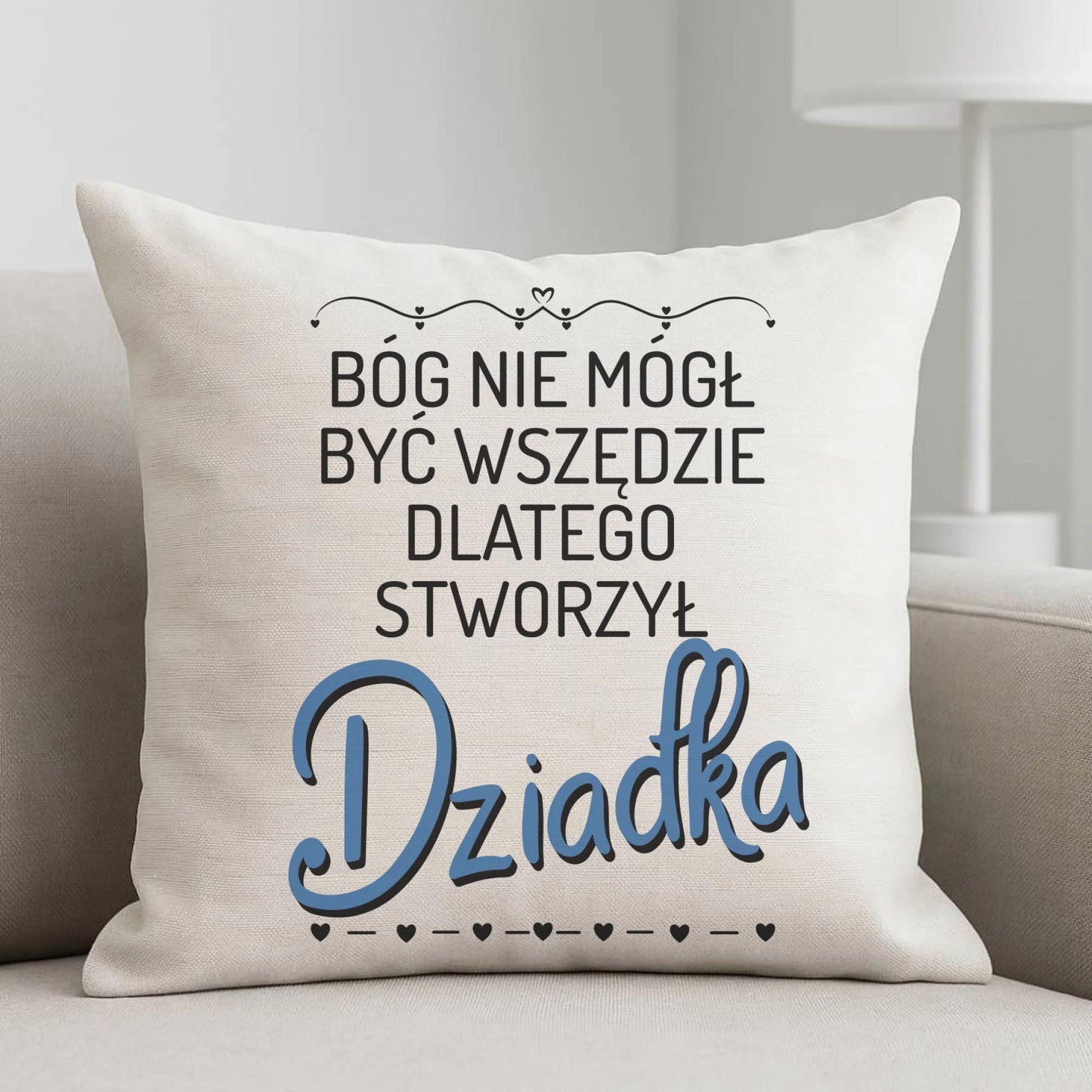 Poduszka dla dziadka - Bóg nie mógł być wszędzie dlatego stworzył dziadka D09 - StoryCups.pl
