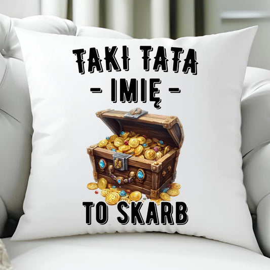 Poduszka dla taty - Taki tata to skarb - personalizowana DT10 - StoryCups.pl
