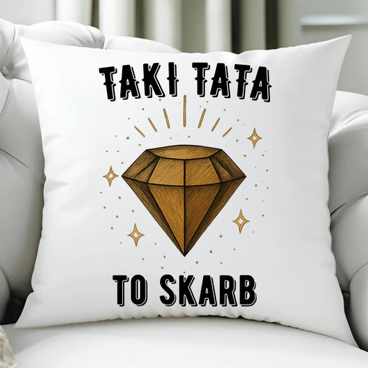 Poduszka dla taty - Taki tata to skarb - personalizowana DT17 - StoryCups.pl