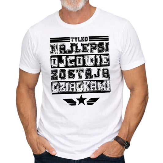 Koszulka dla dziadka - Tylko najlepsi ojcowie zostają dziadkami D25 - StoryCups.pl