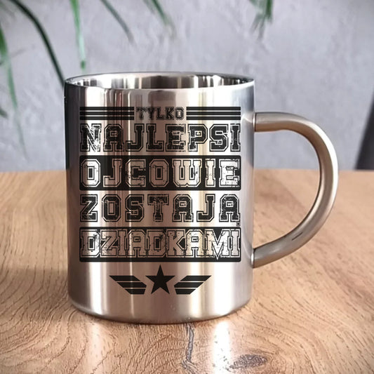 Kubek metalowy dla dziadka - Tylko najlepsi ojcowie zostają dziadkami D25 - StoryCups.pl
