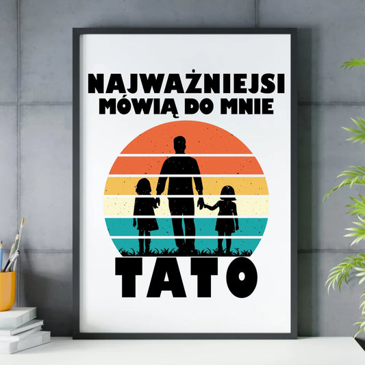 Plakat w ramie dla taty - Najważniejsi mówią do mnie tato DT31 - StoryCups.pl