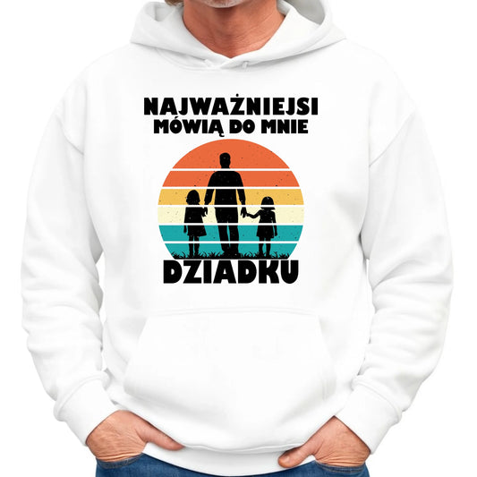 Bluza z kapturem dla dziadka - Najważniejsi mówią do mnie dziadku D34 - StoryCups.pl