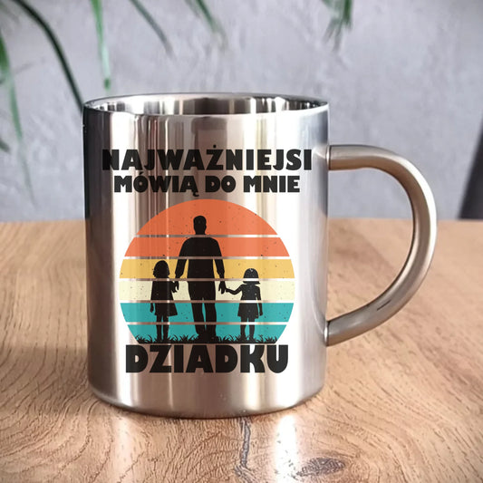 Kubek metalowy dla dziadka - Najważniejsi mówią do mnie dziadku D34 - StoryCups.pl