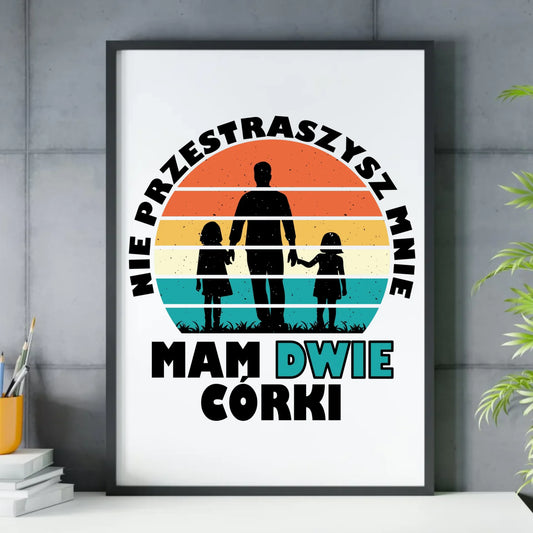 Plakat w ramie dla taty - Nie przestraszysz mnie mam dwie córki DT02 - StoryCups.pl