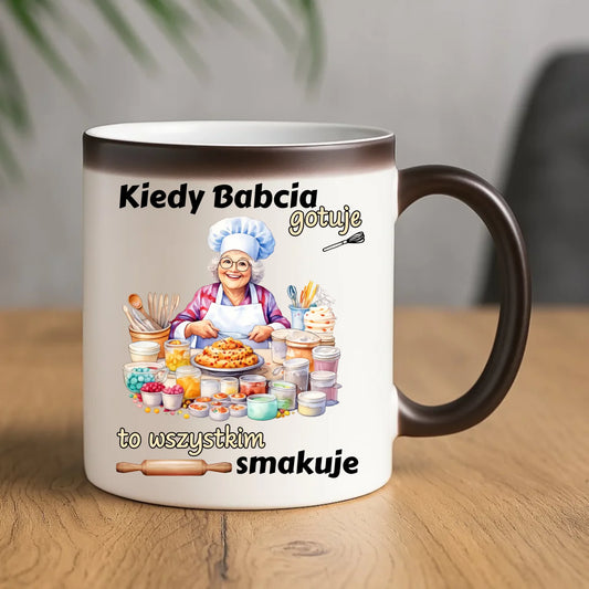 Kubek magiczny dla babci - Kiedy babcia gotuje to wszystkim smakuje B34