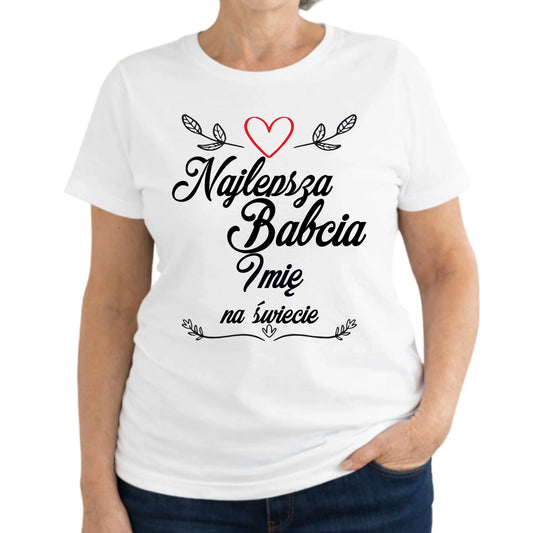Koszulka dla babci - Najlepsza Babcia na Świecie - personalizowana B12 - StoryCups.pl