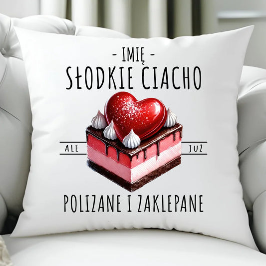 Poduszka - Słodkie ciacho polizane i zaklepane - personalizowana W36 - StoryCups.pl