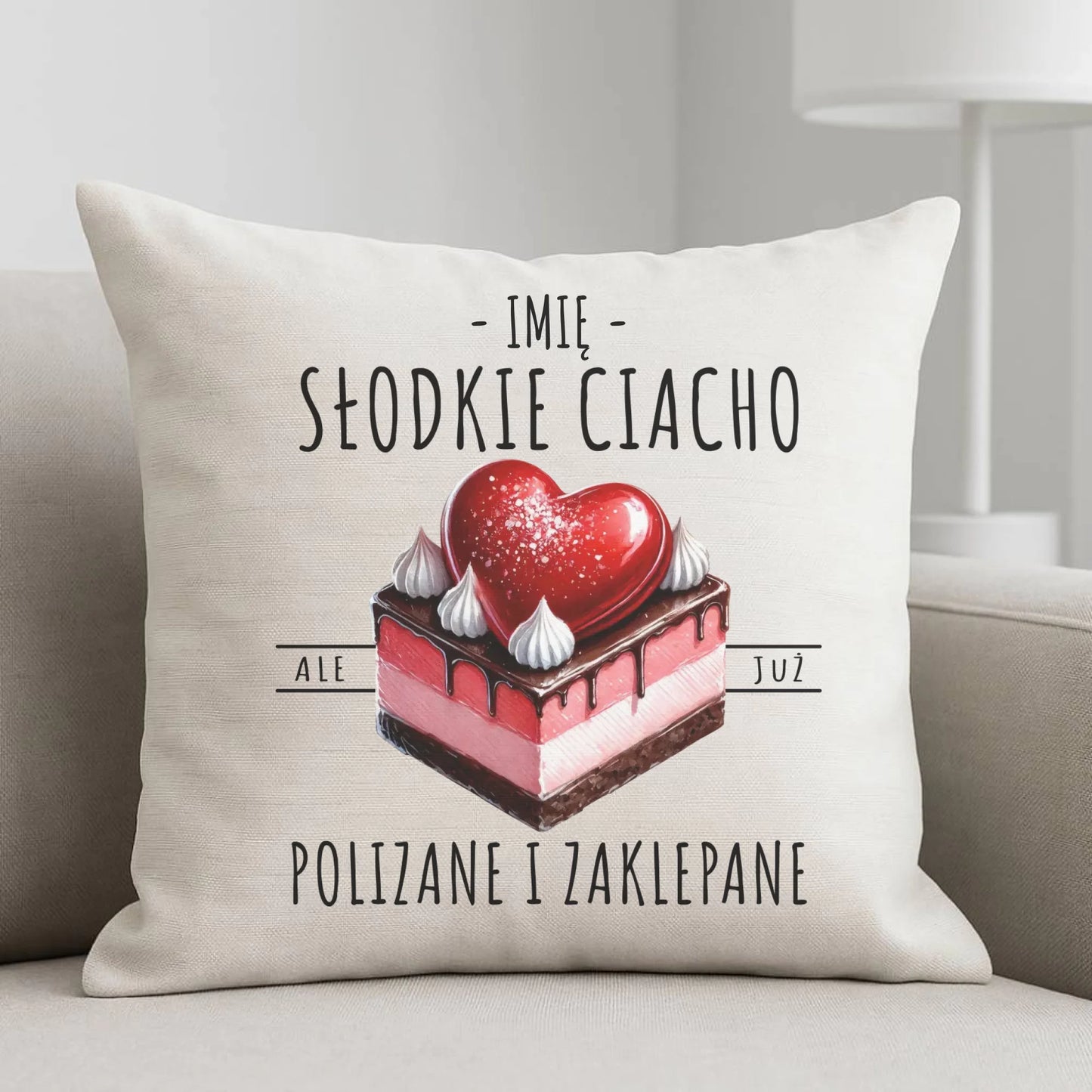 Poduszka - Słodkie ciacho polizane i zaklepane - personalizowana W36 - StoryCups.pl