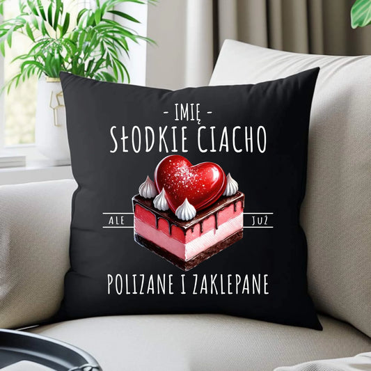 Poduszka dekoracyjna - Słodkie ciacho polizane i zaklepane - personalizowana W36 - StoryCups.pl