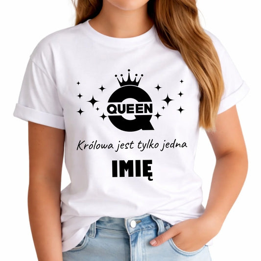 Koszulka damska - Queen Królowa jest tylko jedna - personalizowana W40 - StoryCups.pl