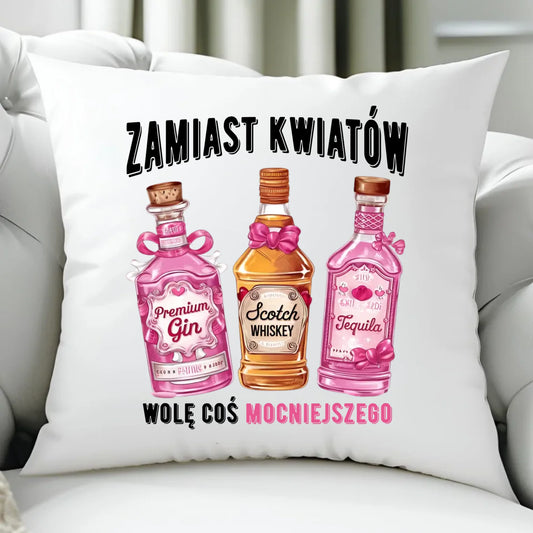 Poduszka dla niej - Zamiast kwiatów wolę coś mocniejszego W42 - StoryCups.pl