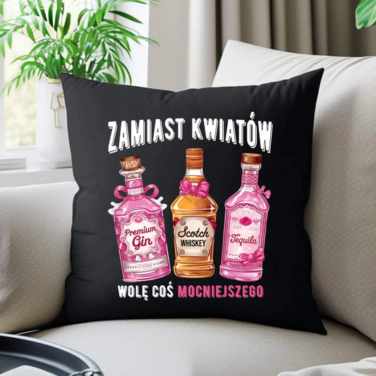 Poduszka dekoracyjna dla niej - Zamiast kwiatów wolę coś mocniejszego W42 - StoryCups.pl