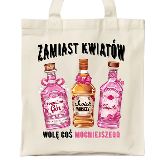 Torba dla niej - Zamiast kwiatów wolę coś mocniejszego W42 - StoryCups.pl