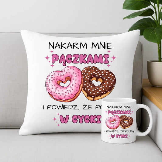 Zestaw poduszka i kubek dla dziewczyny - Nakarm mnie pączkami W59 - StoryCups.pl