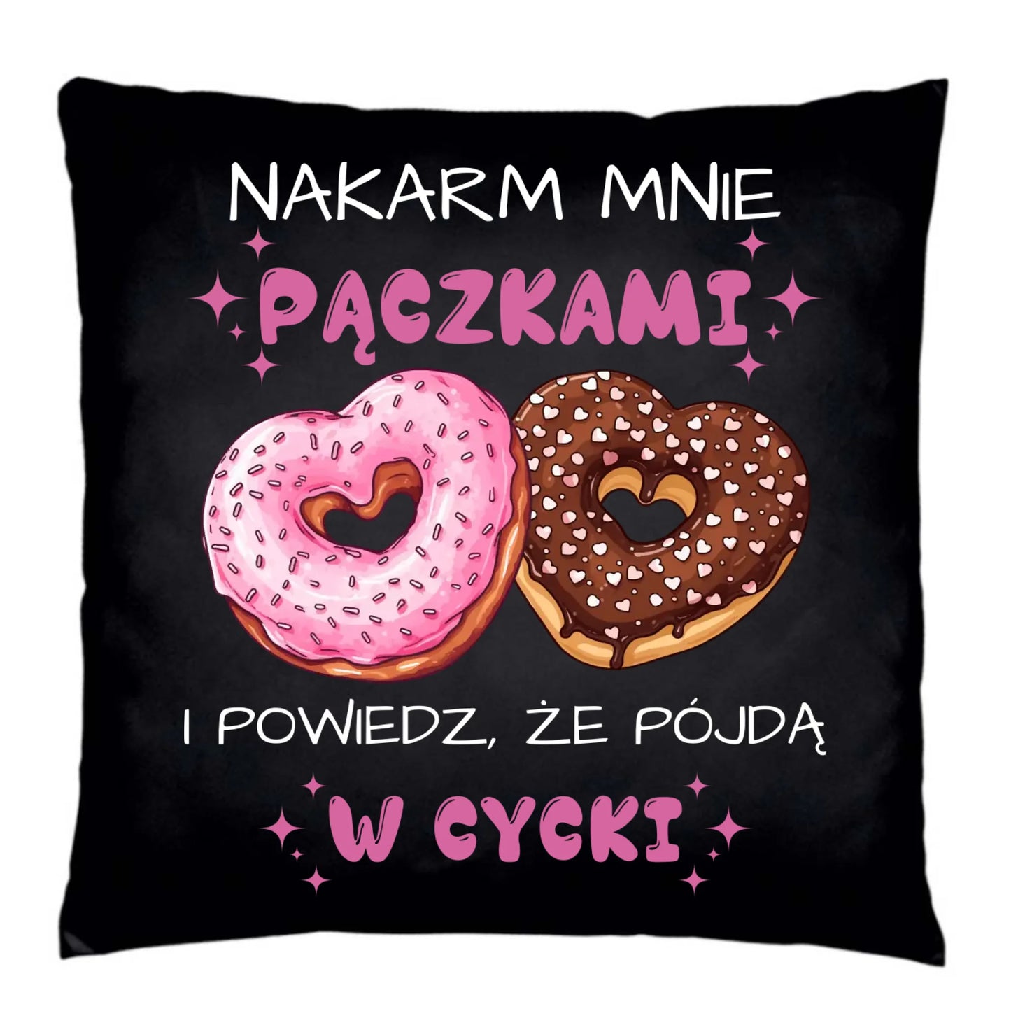 Poduszka dekoracyjna dla dziewczyny - Nakarm mnie pączkami W59 - StoryCups.pl