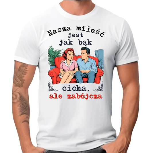 Koszulka męska - Nasza miłość jest jak bąk W70 - StoryCups.pl