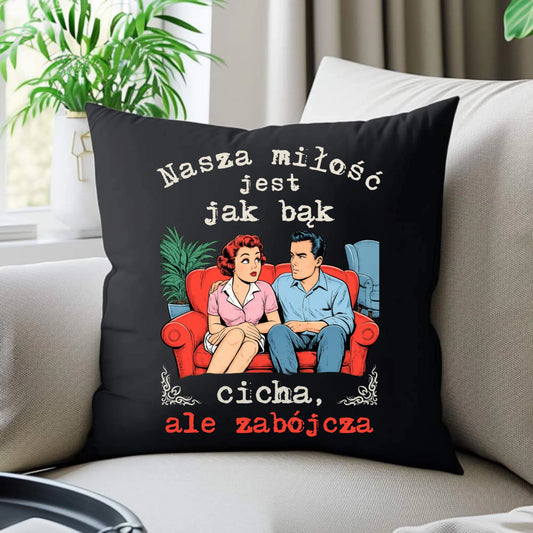 Poduszka dekoracyjna dla par - Nasza miłość jest jak bąk W70 - StoryCups.pl