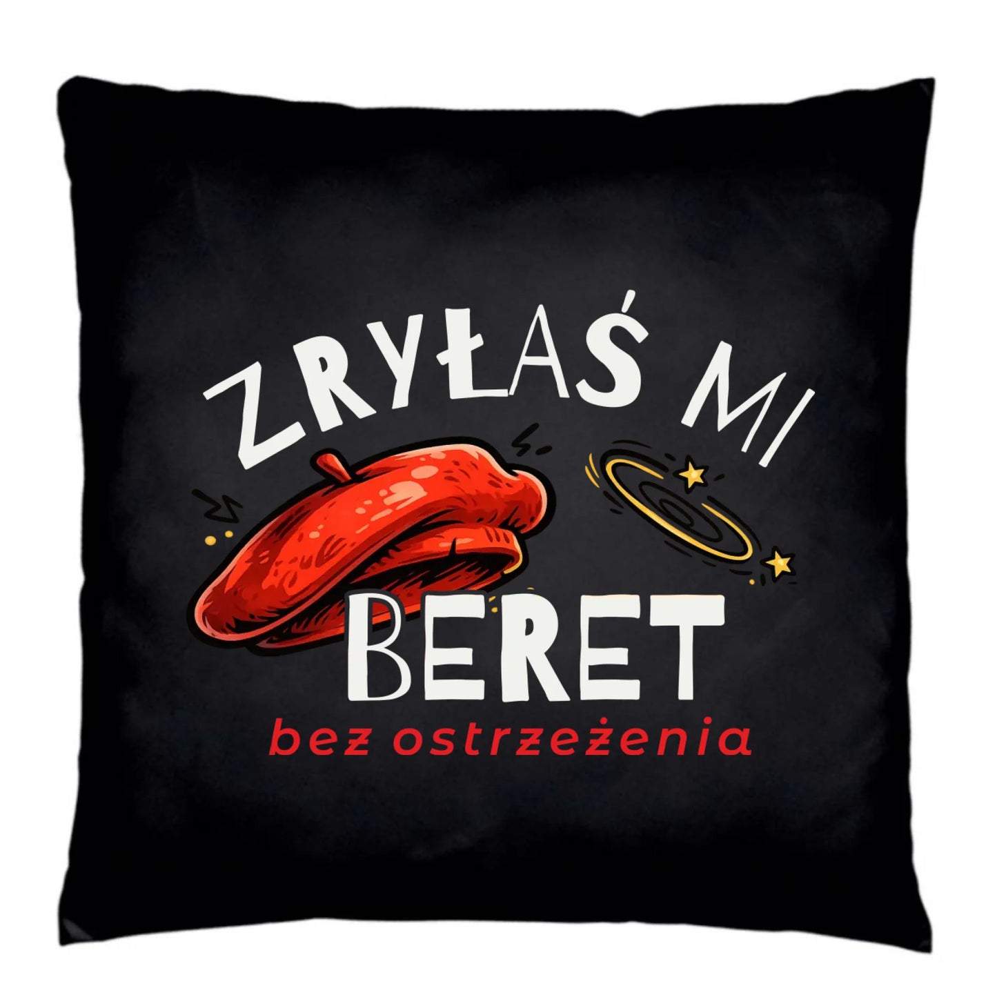 Poduszka dekoracyjna - Zryłaś mi beret DZ34 - StoryCups.pl