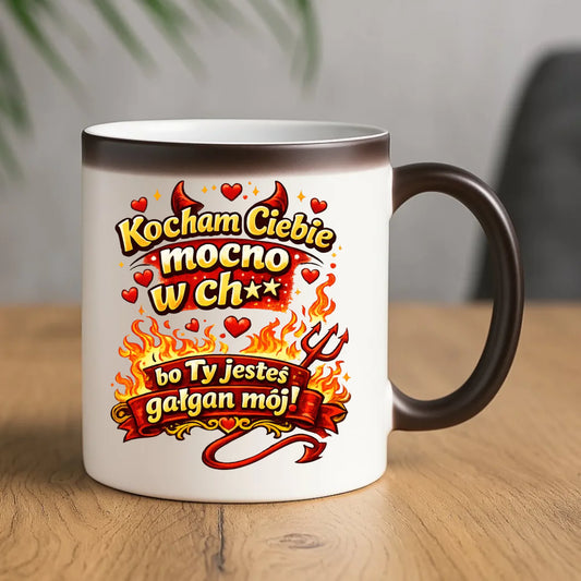 Kubek magiczny dla par - Kocham Ciebie mocno w ch** bo Ty jesteś gałgan mój W82