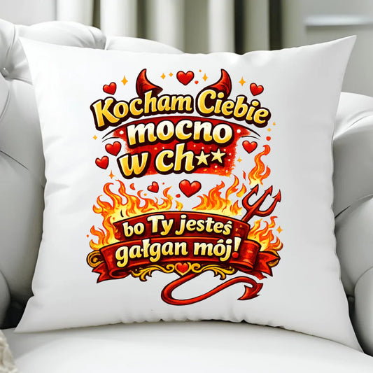 Poduszka dla par - Kocham Ciebie mocno w ch** bo Ty jesteś gałgan mój W82