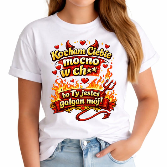 Koszulka damska - Kocham Ciebie mocno w ch** bo Ty jesteś gałgan mój W82