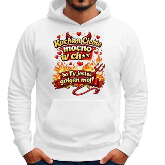 Bluza męska z kapturem - Kocham Ciebie mocno w ch** bo Ty jesteś gałgan mój W82