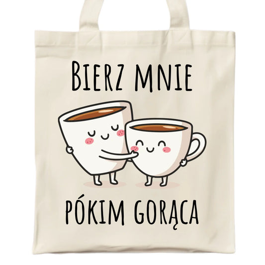 Torba - Bierz mnie pókim gorąca W88