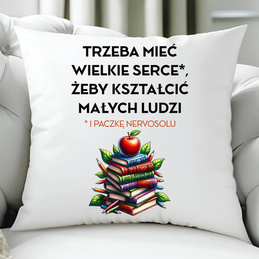 Poduszka dla nauczyciela - Trzeba mieć wielkie serce i paczkę nervosolu N73 - StoryCups.pl
