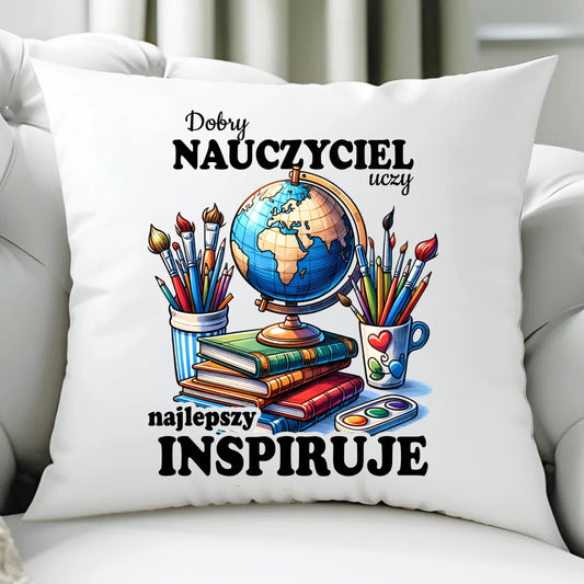 Poduszka dla nauczyciela - Dobry nauczyciel uczy najlepszy inspiruje N72 - StoryCups.pl