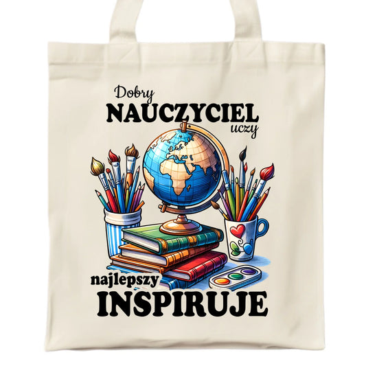 Torba dla nauczyciela - Dobry nauczyciel uczy najlepszy inspiruje N72 - StoryCups.pl