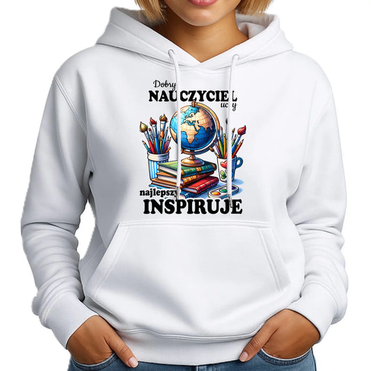 Bluza z kapturem dla nauczycielki - Dobry nauczyciel uczy najlepszy inspiruje N72 - StoryCups.pl