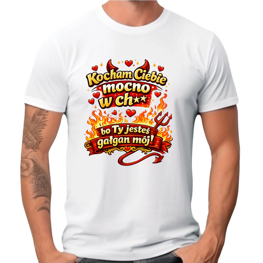 Koszulka męska - Kocham Ciebie mocno w ch** bo Ty jesteś gałgan mój W82 - StoryCups.pl