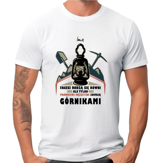 Koszulka męska - prezent dla górnika - Prawdziwi mężczyźni zostają górnikami - personalizowana G08 - StoryCups.pl