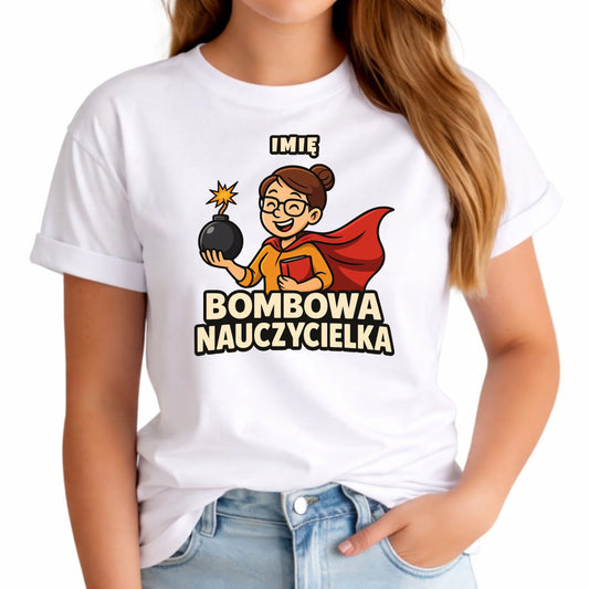 Koszulka dla nauczycielki - Bombowa Nauczycielka - personalizowana N25 - StoryCups.pl