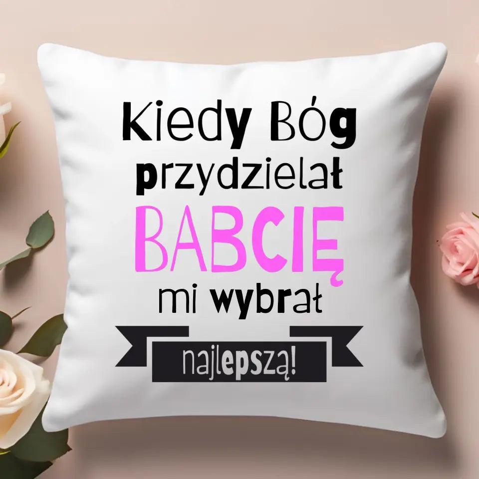 Poduszka z nadrukiem dla babci Kiedy Bóg przydzielał babcię mi wybrał najlepszą, na Dzień Babci - storycups.pl