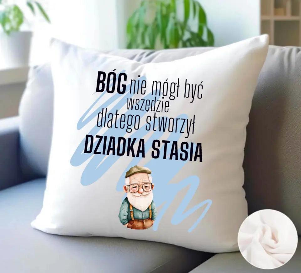 Poduszka dla dziadka BÓG NIE MÓGŁ BYĆ WSZĘDZIE DLATEGO STWORZYŁ DZIADKA, na Dzień Dziadka - storycups.pl