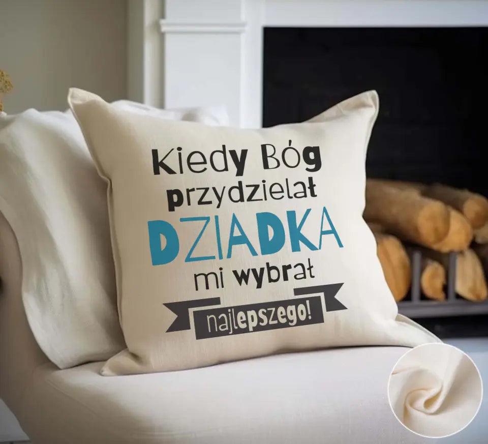 Poduszka z nadrukiem dla dziadka KIEDY BÓG PRZYDZIELAŁ DZIADKA MI WYBRAŁ NAJLEPSZEGO, na Dzień Dziadka - storycups.pl