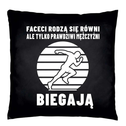 Czarna poduszka dla biegacza FACECI RODZĄ SIĘ RÓWNI, ALE TYLKO PRAWDZIWI MĘŻCZYŹNI BIEGAJĄ HZ02 - storycups.pl