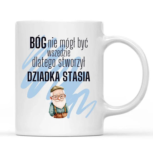 Kubek dla dziadka Bóg nie mógł być wszędzie dlatego stworzył dziadka imię, na Dzień Dziadka - storycups.pl