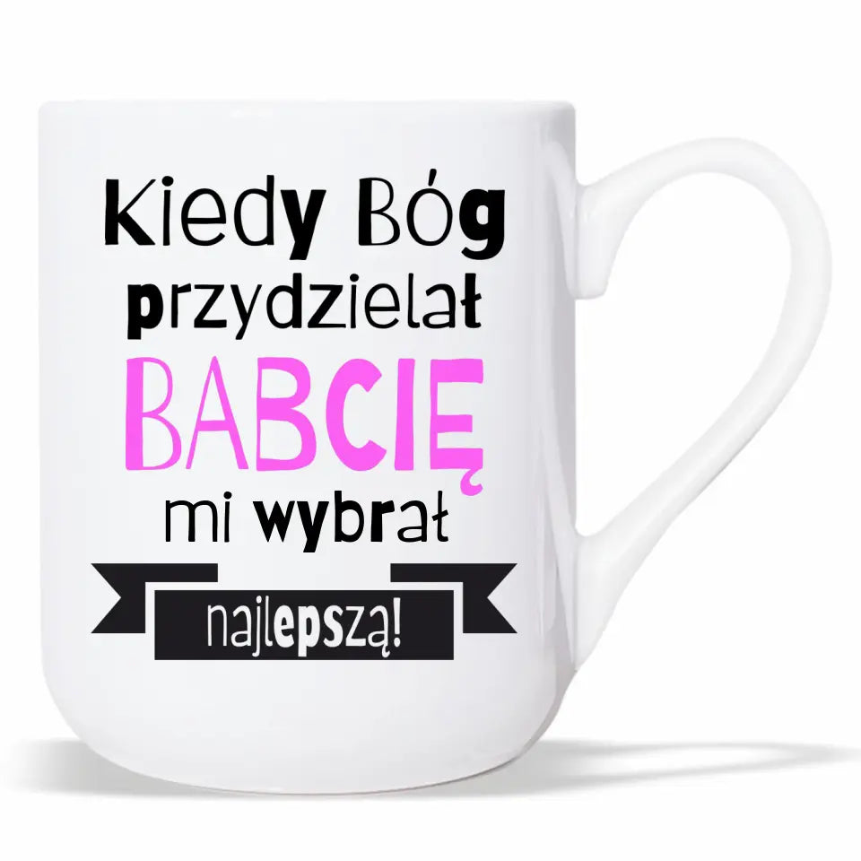 Kubek z napisem dla babci na prezent Kiedy Bóg przydzielał babcię mi wybrał najlepszą B08