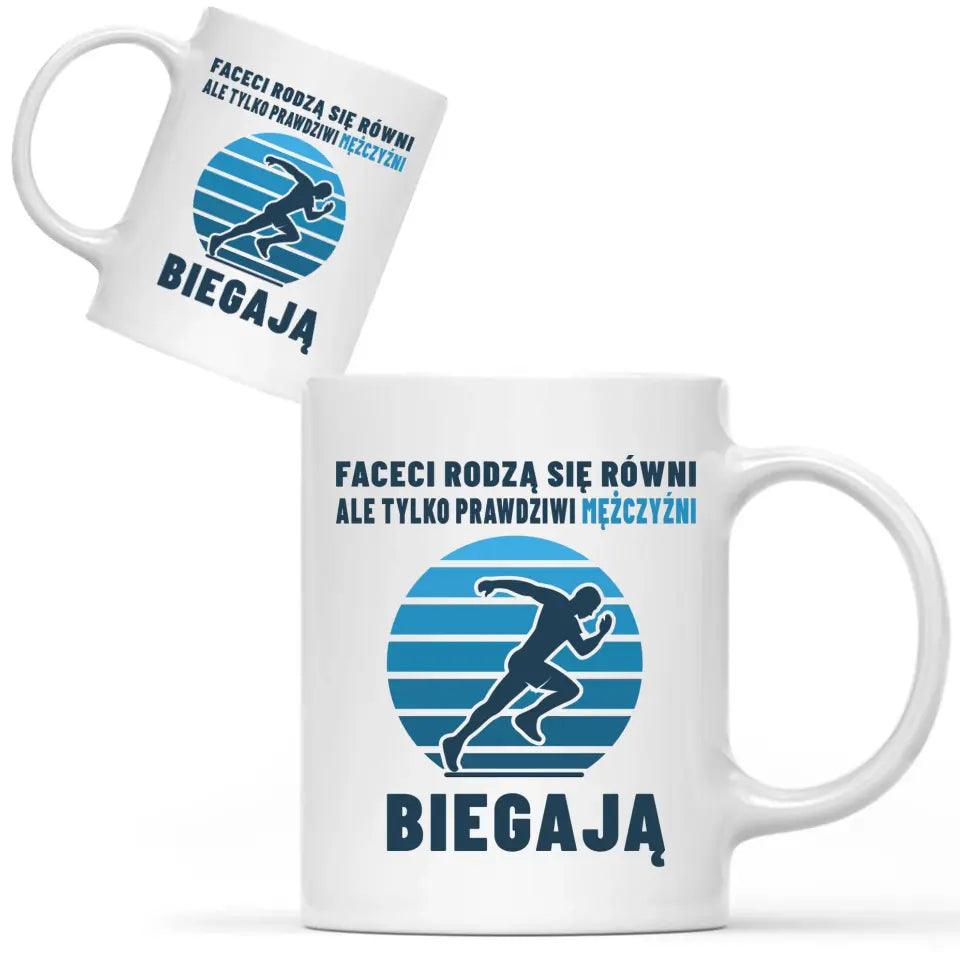 Kubek dla biegacza Faceci rodzą się równi, ale tylko prawdziwi mężczyźni biegają HZ02 - storycups.pl