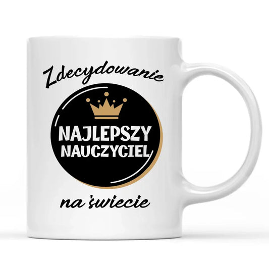 Kubek z napisem ZDECYDOWANIE NAJLEPSZY NAUCZYCIEL NAJLEPSZA NAUCZYCIELKA N38