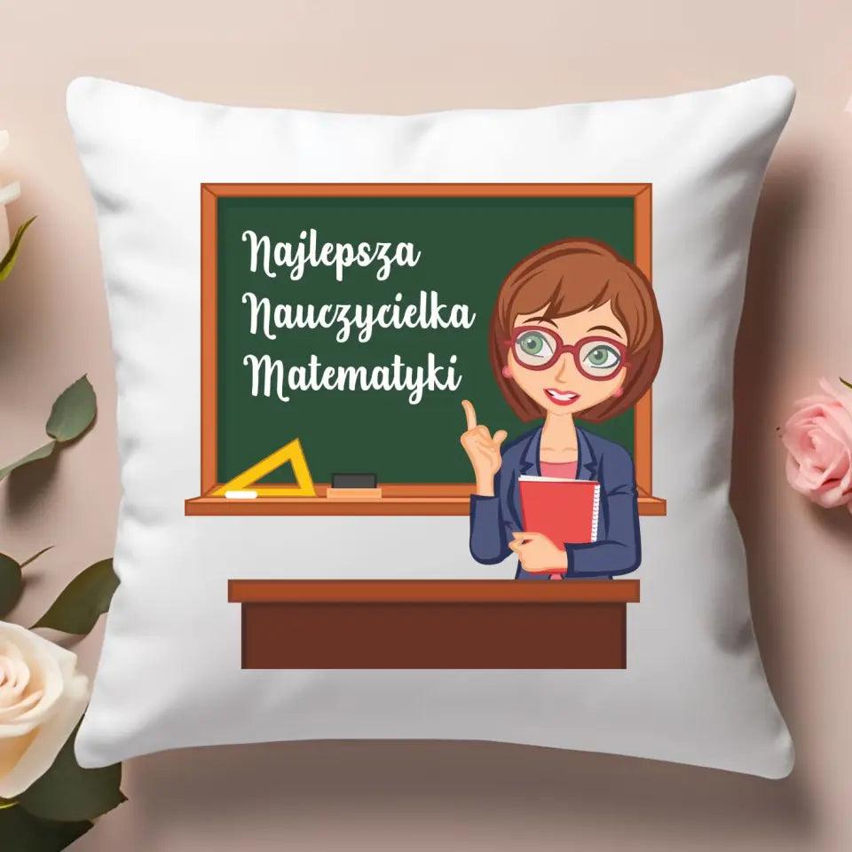 Poduszka na prezent dla NAUCZYCIELKI MATEMATYKI N46 - storycups.pl